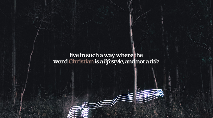 Being a Christian is a Lifestyle, Not a Title