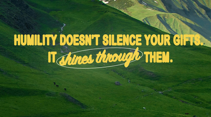 you won't discourage them into humility