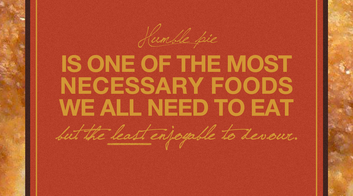 Don't Forget the Humble Pie [Devotional 009]