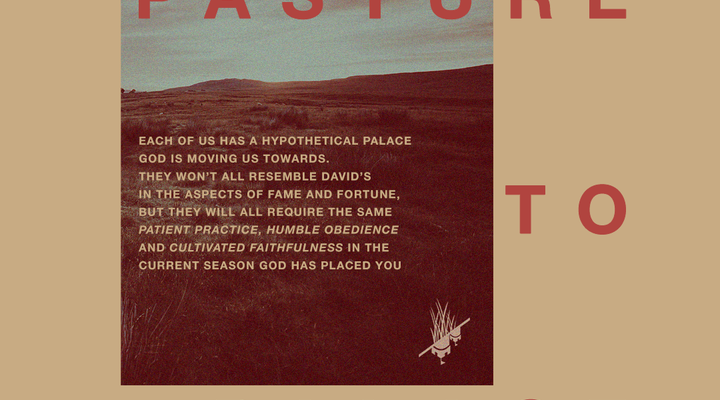 Why You Need the Pasture to Get to the Palace