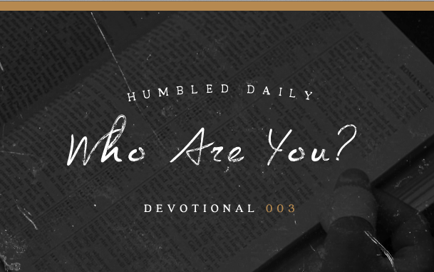 Who Are You? [Devotional 003]