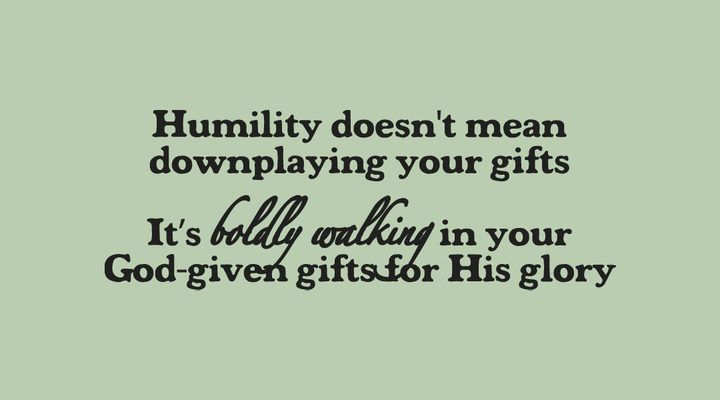 you won't discourage them into humility