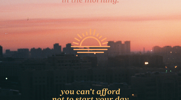 3 Ways to Make Your Mornings Meaningful